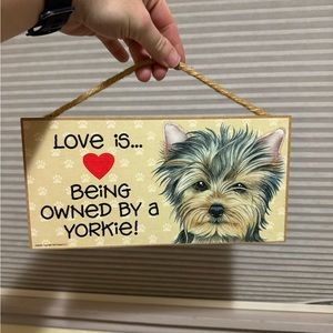 Love is Being Owned by a Yorkie Home Decor Dog Sign Made in the USA